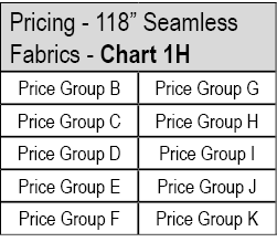 Pricing 118” Seamless Fabrics Chart 1H,Price Group B,Price Group G,Price Group C,Price Group H,Price Group D,Price Gr...