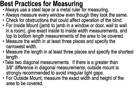Best Practices for Measuring • Always use a steel tape or a metal ruler for measuring. • Always measure every window ...