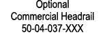 Optional Commercial Headrail 50 04 037 XXX