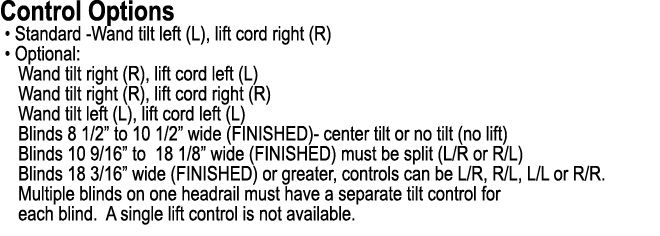 Control Options • Standard Wand tilt left (L), lift cord right (R) • Optional: Wand tilt right (R), lift cord left (L...