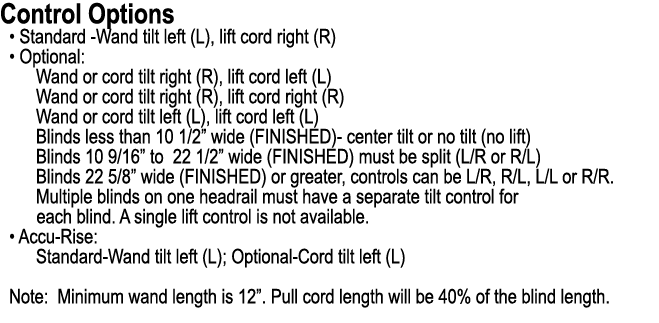 Control Options • Standard Wand tilt left (L), lift cord right (R) • Optional: Wand or cord tilt right (R), lift cord...