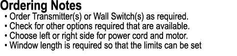 Ordering Notes • Order Transmitter(s) or Wall Switch(s) as required. • Check for other options required that are avai...