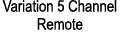Variation 5 Channel Remote