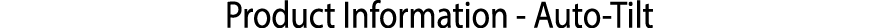 ﻿Product Information Auto Tilt