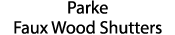 Parke Faux Wood Shutters