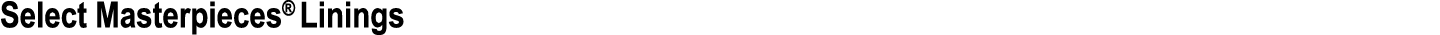 Select Masterpieces® Linings