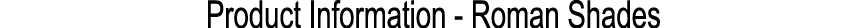 Product Information Roman Shades