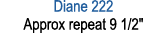 Diane 222 Approx repeat 9 1/2\“