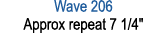 Wave 206 Approx repeat 7 1/4\“