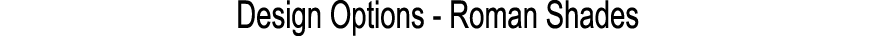 Design Options Roman Shades