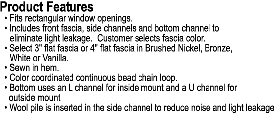 Product Features • Fits rectangular window openings. • Includes front fascia, side channels and bottom channel to eli...