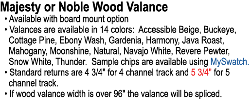 Majesty or Noble Wood Valance • Available with board mount option • Valances are available in 14 colors: Accessible B...