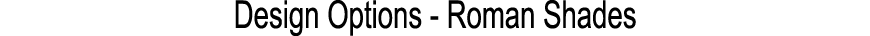 Design Options Roman Shades