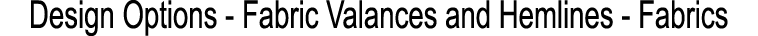 Design Options Fabric Valances and Hemlines Fabrics