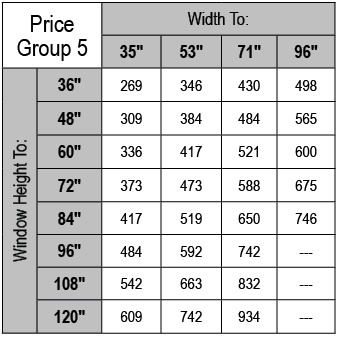Price Group 5,Width To:,35\“,53\",71\",96\",Window Height To:,36\",269,346,430,498,48\",309,384,484,565,60\",336,417,...