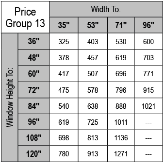 Price Group 13,Width To:,35\“,53\",71\",96\",Window Height To:,36\",325,403,530,600,48\",378,457,619,703,60\",417,507...