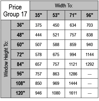 Price Group 17,Width To:,35\“,53\",71\",96\",Window Height To:,36\",375,450,634,703,48\",444,521,757,838,60\",507,588...