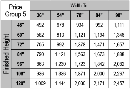 Price Group 5,Width To:,36\“,54\",78\",84\",98\",Finished Height,48\",492,678,934,992,1,111,60\",582,813,1,121,1,194,...