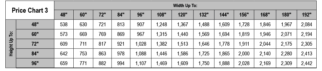 Price Chart 3,Width Up To:,48\“,60\",72\",84\",96\",108\",120\",132\",144\",156\",168\",180\",192\",Height Up To:,48\...