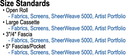 Size Standards • Open Roll Fabrics, Screens, SheerWeave 5000, Artist Portfolio • Large Cassette Fabrics, Screens, She...