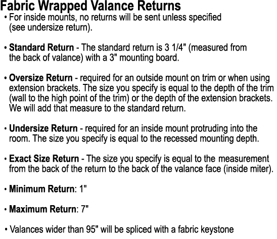 Fabric Wrapped Valance Returns • For inside mounts, no returns will be sent unless specified (see undersize return). ...