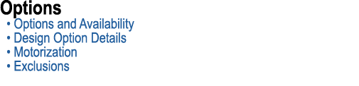 Options • Options and Availability • Design Option Details • Motorization • Exclusions