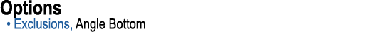 Options • Exclusions, Angle Bottom