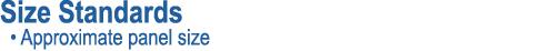 Size Standards • Approximate panel size