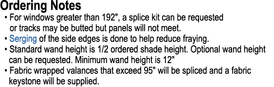 Ordering Notes • For windows greater than 192\“, a splice kit can be requested or tracks may be butted but panels wil...