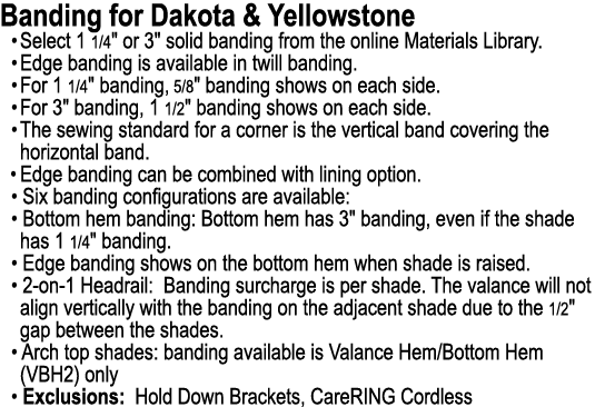 Banding for Dakota & Yellowstone • Select 1 1/4\“ or 3\" solid banding from the online Materials Library. • Edge band...