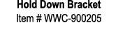 Hold Down Bracket Item # WWC 900205 
