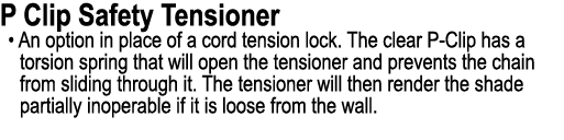 P Clip Safety Tensioner • An option in place of a cord tension lock. The clear P Clip has a torsion spring that will ...