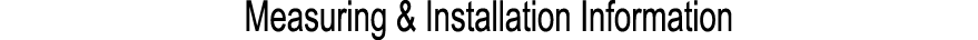 Measuring & Installation Information