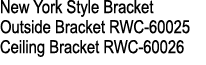 New York Style Bracket Outside Bracket RWC 60025 Ceiling Bracket RWC 60026 