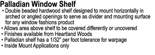 Palladian Window Shelf • Double beaded hardwood shelf designed to mount horizontally in arched or angled openings to ...