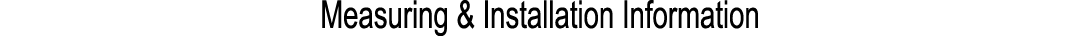 Measuring & Installation Information