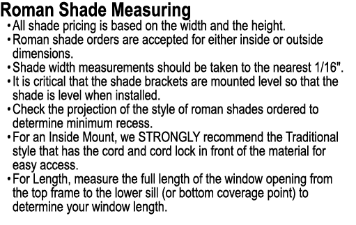 Roman Shade Measuring • All shade pricing is based on the width and the height. • Roman shade orders are accepted for...