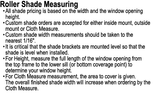 Roller Shade Measuring • All shade pricing is based on the width and the window opening height. • Custom shade orders...