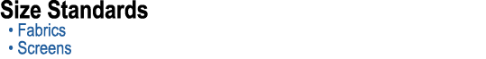 Size Standards • Fabrics • Screens