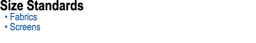 Size Standards • Fabrics • Screens