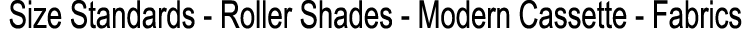 Size Standards Roller Shades Modern Cassette Fabrics