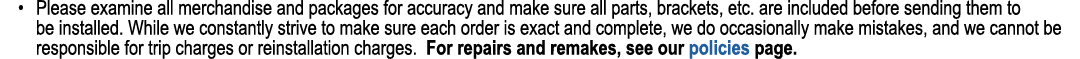  • Please examine all merchandise and packages for accuracy and make sure all parts, brackets, etc. are included befo...