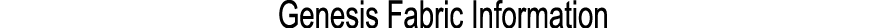 Genesis Fabric Information