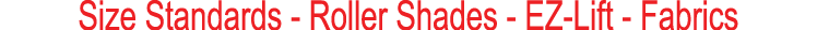 ﻿Size Standards Roller Shades EZ Lift Fabrics