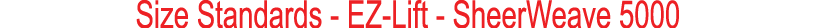 ﻿Size Standards EZ Lift SheerWeave 5000