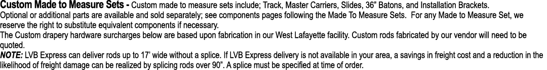 Custom Made to Measure Sets Custom made to measure sets include; Track, Master Carriers, Slides, 36” Batons, and Inst...