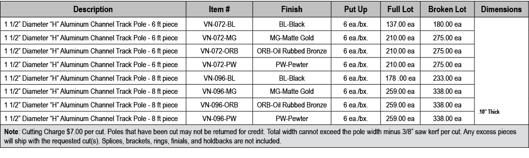 Description,Item #,Finish,Put Up,Full Lot,Broken Lot,Dimensions,1 1/2” Diameter “H” Aluminum Channel Track Pole 6 ft ...