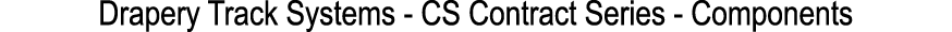 Drapery Track Systems CS Contract Series Components