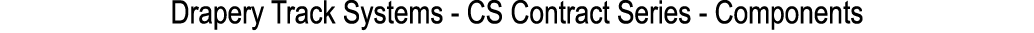 Drapery Track Systems CS Contract Series Components