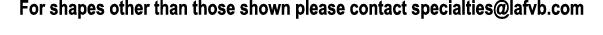 For shapes other than those shown please contact specialties@lafvb.com